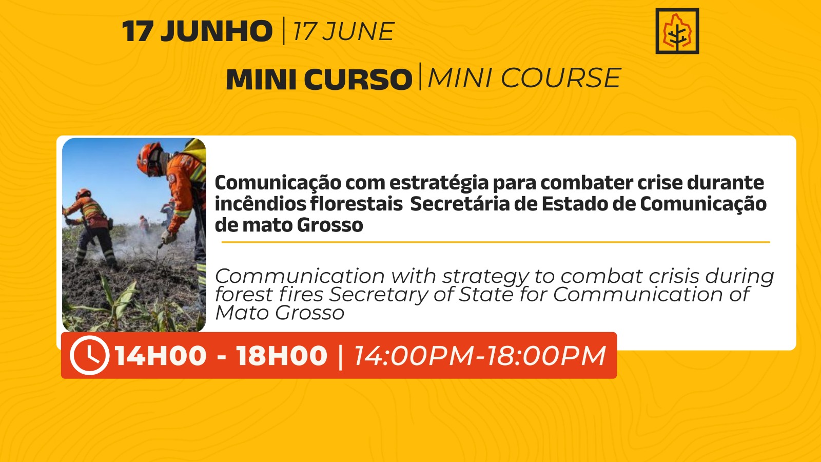 17/06 - Tarde (Minicurso de Comunicação com estratégia para combater crise durante incêndios florestais -SECOM/MT)